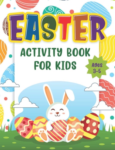 Easter Activity Book For Kids Age 3-5 Happy Easter Day Coloring, Scissor Skills, Dot to Dot, Mazes And Cut And Paste Workbook For Kindergartens and Toddlers