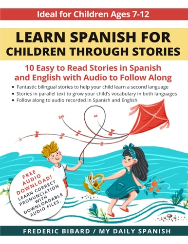 Learn Spanish for Children Through Stories 10 Easy to Read Stories in Spanish and English with Audio to Follow Along