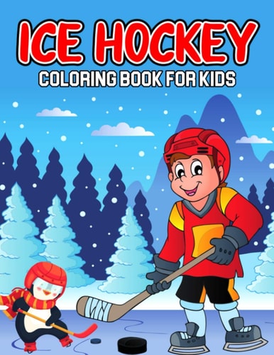 Ice Hockey Coloring Book for Kids A Coloring Activity Book for Toddler/ Preschooler and Kids Ages 4-8 Gift for Boys & Girls