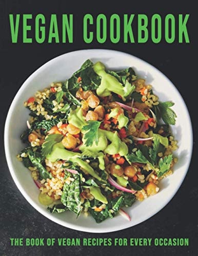 Vegan Cookbook The Book of Vegan Recipes for Every Occasion