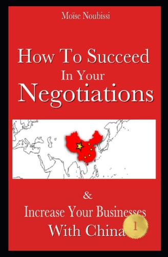 How To Succeed In Your Negotiations Increase Your Businesses With China
