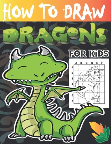 How to Draw Dragons for Kids Drawing Cute and Adorable Dragons Step-By-Step (learn to Draw Dragons for Kids).