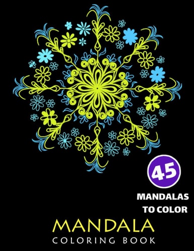 Mandala Coloring Book, Fourty-Five Mandalas To Color Coloring Book For Adults, Mandalas for Stress Relief and Relaxation