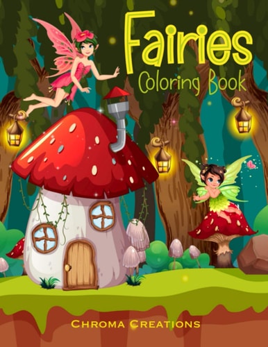 Fairies Coloring Book For Kids Aged 6-10
