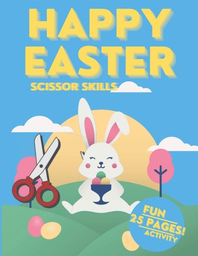 Happy Easter Scissor Skills Book for Kids 25 Pages Fun And Activity Cut and Paste Activity Spring Book For Preschoolers Easter Activity Book