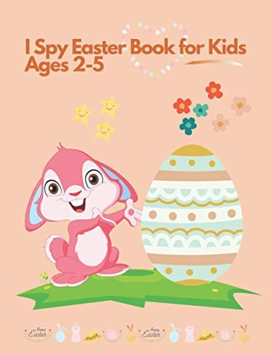 I Spy Easter Book for Kids Ages 2-5 Coloring and Activity Book for Toddlers and Preschoolers. Find Easter Eggs, Bunnies and Stimulate The Brain