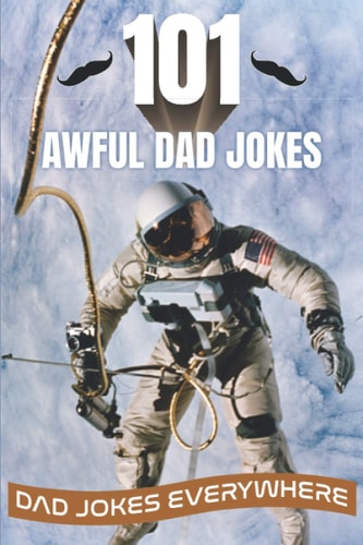 101 Awful Dad Jokes Dad Jokes Everywhere