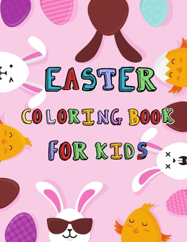 Easter Coloring Book for Kids 62 Funny Easter Coloring Pages, Perfect Gift for Kids, a Collection of Fun and Easy Happy Easter Coloring Pages for Kids