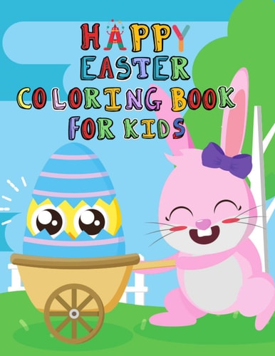 Happy Easter Coloring Book for Kids Easy&fun Coloring Book for Kids Ages 1-4, Cute Gift for Kids, a Collection of Fun and Easy Happy Easter Coloring Pages for Kids