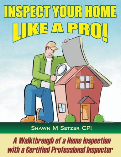 Inspect Your Home Like a PRO! A Walkthrough of a Home Inspection with a Certified Professional Home Inspector