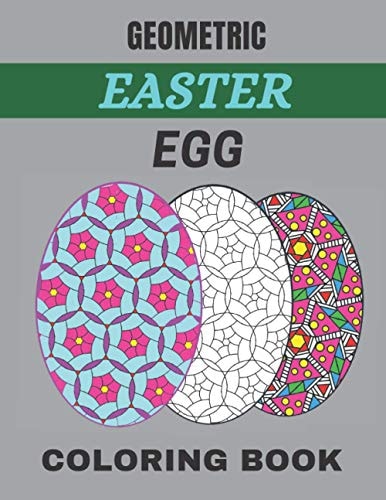 Geometric Easter Egg Coloring Book 100 Page Geometric Easter Egg Coloring Book for Stress Relief and Relaxation