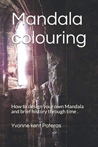 Mandala Colouring How to Design Your Own Mandala and Brief History Through Time .