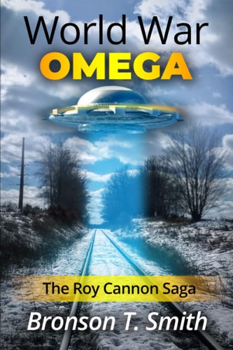 World War Omega The Roy Cannon Saga
