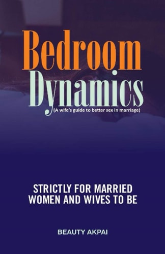 Bedroom Dynamics A Wife's Guide to Better Sex in Marriage