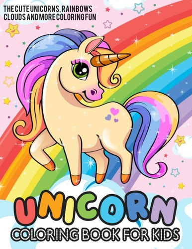 Unicorn Coloring Book for Kids Over 50 Adorable Coloring and Activity Pages with Cute Unicorns, Rainbows, Clouds and More! for Kids, Toddlers and Preschoolers (Great Gift for Kids)