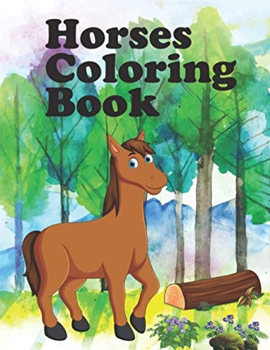Horses Coloring Book The Ultimate Cute and Fun Horses Coloring Book For Kids