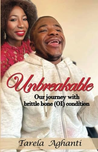 Unbreakable Our Journey with Brittle Bone (OI) Condition