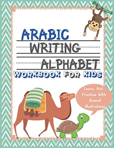 Arabic Writing Alphabet Workbook For Kids Learn And Practice With Animal Illustrations, Perfect for Beginners and Preschool, Kindergartens.