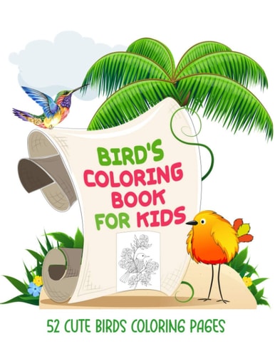 Bird Coloring Book for Kids The Bird Lover Coloring Book, Kids Coloring Book with 52 Cute Birds Illustrations, Birds Coloring Book for Kids Ages 4-8