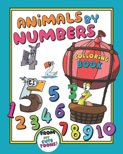 Animals by Numbers Fun with Numbers, Colors and Animals! (Kids, Toddler Activity Book, Ages 2 - 4 and 4 - 8) Learning Should be Fun!