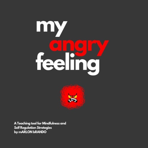 My Angry Feeling A Teaching Tool for Mindfulness and Self Regulation Strategies