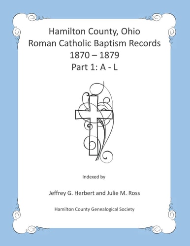 Hamilton County, Ohio Roman Catholic Baptism Records 1870 - 1879