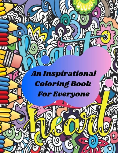 An Inspirational Coloring Book For Everyone Positive Inspiration for Adults ( Men and Women) Stress Relief & Relaxation, Relaxing Designs