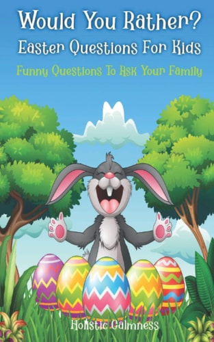 Would You Rather? Easter Questions For Kids - Funny Questions To Ask Your Family Kids Laugh Easter Challenge and Easter Activities For Kids - Easter Basket Stuffer for Kids - Easter Bunny Coloring Pages