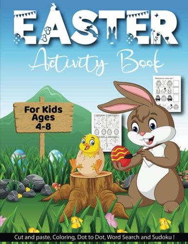 Easter Activity Book For Kids Age 4-8 A Fun Kid Workbook With Cut And Paste, Coloring, Dot To Dot, Word Search And Sudoku Game For Learning
