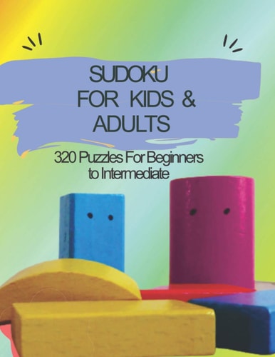 Sudoku for Kids & Adults 320 Puzzles For Beginners to Intermediate: Level: Normal