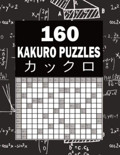 160 Kakuro Puzzles Cross Sums Math Logic Puzzles - 8.6" X 11"