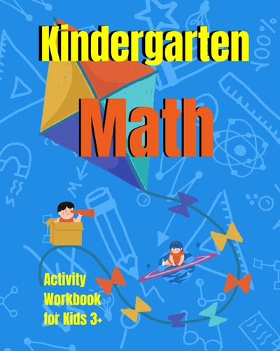 Kindergarten Math Activity Workbook for Kids 3+ Math Workbook to Learn the Numbers and Basic Math. Gift for Preschool and Kindergarten Kids.