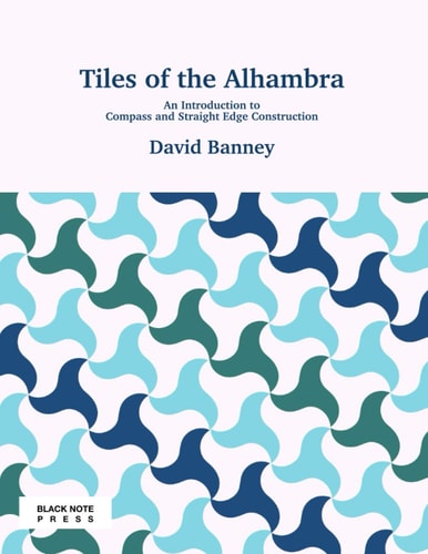 Tiles of the Alhambra An Introduction to Compass and Straight Edge Construction