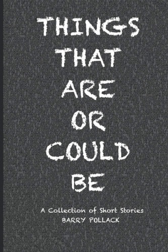 Things That Are Or Could Be