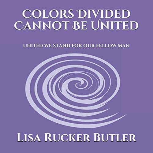 Colors Divided Cannot Be United United We Stand For Our Fellow Man