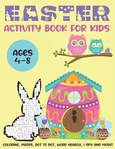Easter Activity Book for Kids Ages 4-8 Coloring, Mazes, Dot To Dot, Word Search, I Spy and More!