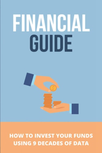 Financial Guide How To Invest Your Funds Using 9 Decades Of Data: Long-Term Performance Data