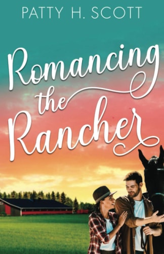 Romancing the Rancher An Opposites Attract Clean Western Romance