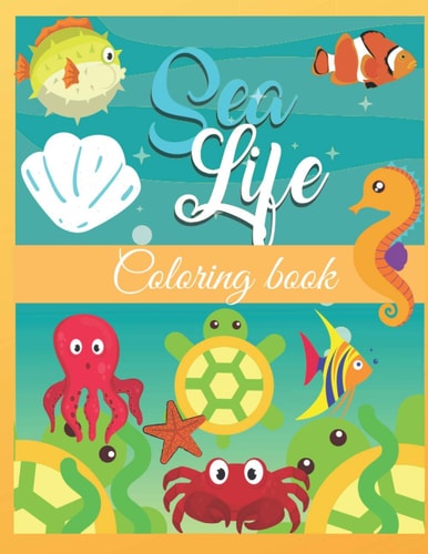 Sea Life Coloring Book Contains 50 Amazing Ocean Animals for Kids Ages 4-8