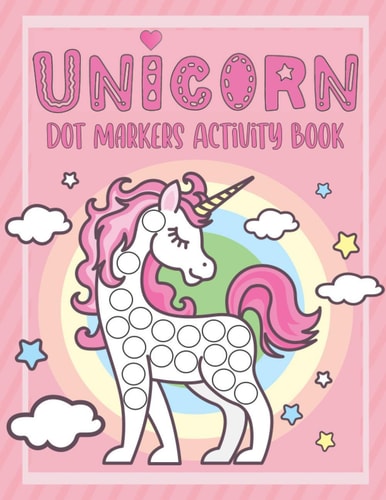 Unicorn Dot Markers Activity Book Perfect Activity for Toddlers Ages 2-5. Easy Guided Big Dots. Gift Idea for Unicorn Lovers. Cool Dot Markers Coloring Book for Kids.