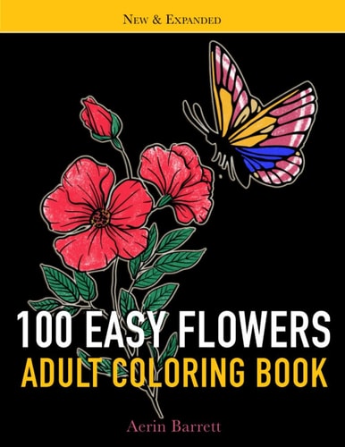 100 Easy Flowers Adult Coloring Book Large Print for Adult Relaxation with Simple Beautiful Illustrations Perfect Gift Coloring Book for Seniors