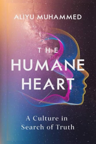The Humane Heart A Culture in Search of Truth