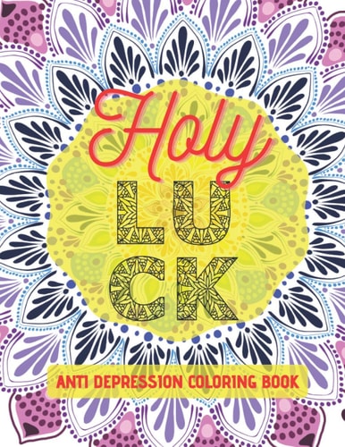 Depression Coloring Book Irreverently Positive Adult Coloring Book, Anti Depression for Anxiety Relief and Stress Relief Geometric Mandala Designs Swear Words and Animals