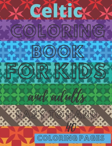Celtic Coloring Book For Kids And Adults Easy To Hard Beautiful Designs Inspired Cross Mandalas Relaxation