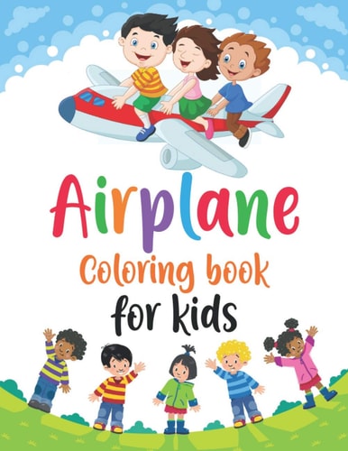Airplane Coloring Book for Kids Airplane Coloring Book, Amazing Airplanes Coloring Book, Big Coloring Book for Kids, Children's Coloring Book, Airplane Baby Book, Airplane Kids Book
