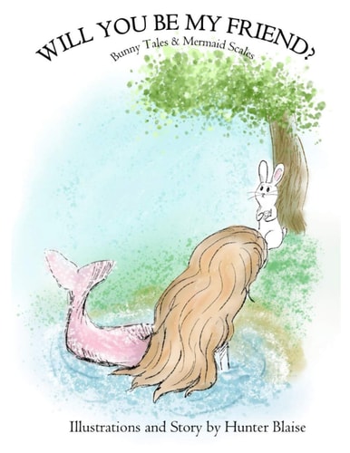Will You Be My Friend? Bunny Tales and Mermaid Scales