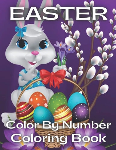 Easter Color By Number Coloring Book Easter Color By Number Coloring Book With Bunny, Rabbit, Easter Eggs, ... Fun Easter Bunny Coloring Books For Kids