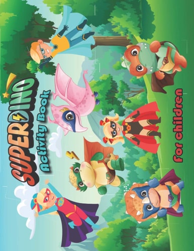Superdino Activity Book for Children Dinosaur Coloring, Math, Dot-to-dot, Mazes and More Activities for Kids