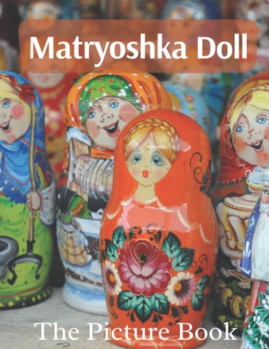Matryoshka Doll The Picture Book of Amazing Matryoshka Doll for Dementia Seniors & Alzheimer's.