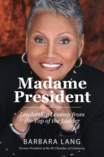 Madame President Leadership Lessons from the Top of the Ladder
